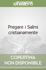 Pregare i Salmi cristianamente