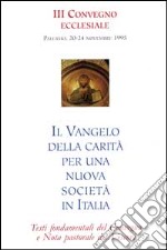 Il Vangelo della carità per una nuova società in Italia. Testi fondamentali del Convegno e nota pastorale dei vescovi libro