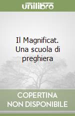Il Magnificat. Una scuola di preghiera libro