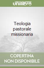 Teologia pastorale missionaria