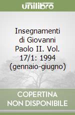 Insegnamenti di Giovanni Paolo II. Vol. 17/1: 1994 (gennaio-giugno) libro