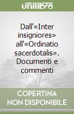 Dall'«Inter insigniores» all'«Ordinatio sacerdotalis». Documenti e commenti libro