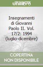 Insegnamenti di Giovanni Paolo II. Vol. 17/2: 1994 (luglio-dicembre) libro