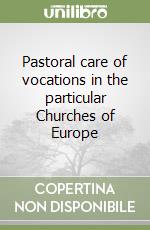 Pastoral care of vocations in the particular Churches of Europe libro