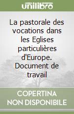 La pastorale des vocations dans les Eglises particulières d'Europe. Document de travail libro