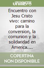 Encuentro con Jesu Cristo vivo: camino para la conversion, la comunion y la solidaridad en America. Lineamenta libro