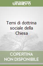 Temi di dottrina sociale della Chiesa libro