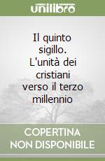 Il quinto sigillo. L'unità dei cristiani verso il terzo millennio