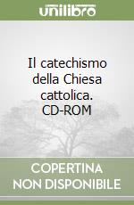 Il catechismo della Chiesa cattolica. CD-ROM libro