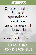 Operosam diem. Epistola apostolica al cardinale arcivescovo e al clero, alle persone consacrate e ai fedeli laici dell'arciiocesi milanesi nel 16º centenario... libro