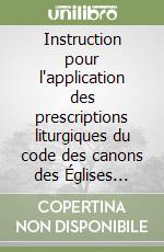 Instruction pour l'application des prescriptions liturgiques du code des canons des Églises orientales libro