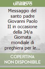 Messaggio del santo padre Giovanni Paolo II in occasione della 34/a Giornata mondiale di preghiera per le vocazioni (il 20 aprile 1997) libro