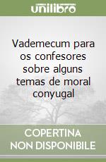 Vademecum para os confesores sobre alguns temas de moral conyugal libro