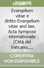 Evangelium vitae e diritto-Evangelium vitae and law. Acta Symposii internationalis (Città del Vaticano, 23-25 maii 1996) libro