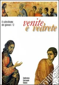 Venite e vedrete. Il catechismo dei giovani. Vol. 2