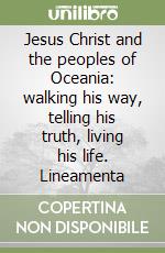 Jesus Christ and the peoples of Oceania: walking his way, telling his truth, living his life. Lineamenta libro