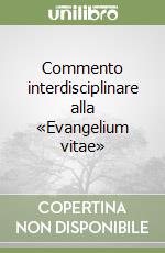 Commento interdisciplinare alla «Evangelium vitae» libro