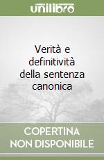 Verità e definitività della sentenza canonica