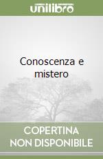 Conoscenza e mistero libro