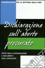 Dichiarazione sull'aborto procurato. Testo della dichiarazione e documenti degli episcopati libro