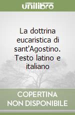 La dottrina eucaristica di sant'Agostino. Testo latino e italiano libro