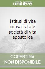 Istituti di vita consacrata e società di vita apostolica libro