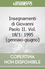 Insegnamenti di Giovanni Paolo II. Vol. 18/1: 1995 (gennaio-giugno) libro