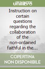 Instruction on certain questions regarding the collaboration of the non-ordained faithful in the sacred ministry of priest libro