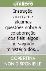 Instrução acerca de algumas questões sobre a colaboração dos fiéis leigos no sagrado ministério dos sacerdotes libro