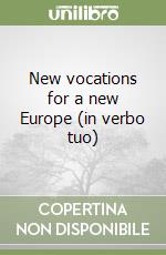 New vocations for a new Europe (in verbo tuo) libro