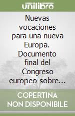 Nuevas vocaciones para una nueva Europa. Documento final del Congreso europeo sobre las vocaciones al sacerdocio y a la vida consagrada en Europa libro