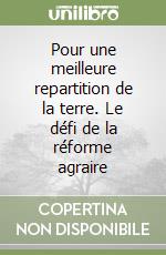 Pour une meilleure repartition de la terre. Le défi de la réforme agraire libro