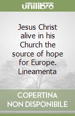 Jesus Christ alive in his Church the source of hope for Europe. Lineamenta libro