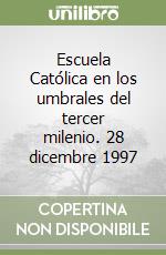 Escuela Católica en los umbrales del tercer milenio. 28 dicembre 1997 libro