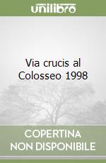 Via crucis al Colosseo 1998 libro