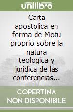 Carta apostolica en forma de Motu proprio sobre la natura teologica y juridica de las conferencias de los obispos libro