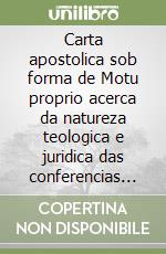 Carta apostolica sob forma de Motu proprio acerca da natureza teologica e juridica das conferencias dos obispos libro