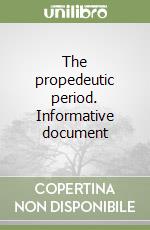 The propedeutic period. Informative document libro