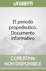 El periodo propedeutico. Documento informativo libro