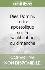 Dies Domini. Lettre apostolique sur la santification du dimanche libro