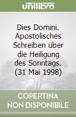 Dies Domini. Apostolisches Schreiben über die Heiligung des Sonntags. (31 Mai 1998) libro