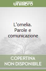 L'omelia. Parole e comunicazione libro