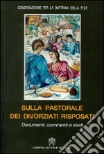 Sulla pastorale dei divorziati risposati. Documenti, commenti e studi libro