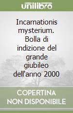 Incarnationis mysterium. Bolla di indizione del grande giubileo dell'anno 2000 libro