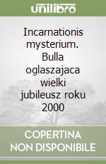 Incarnationis mysterium. Bulla oglaszajaca wielki jubileusz roku 2000 libro