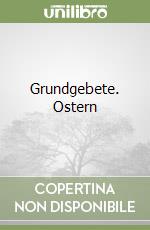 Grundgebete. Ostern libro
