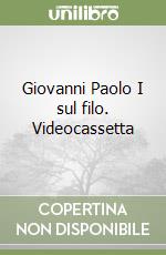 Giovanni Paolo I sul filo. Videocassetta libro