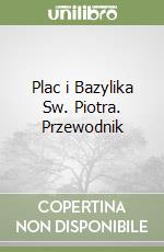Plac i Bazylika Sw. Piotra. Przewodnik libro