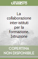 La collaborazione inter-istituti per la formazione. Istruzione libro