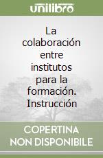 La colaboración entre institutos para la formación. Instrucción libro